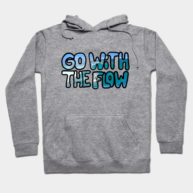 Go with the flow Hoodie by Hot-Mess-Zone